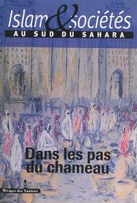 Islam et sociétés au sud du Sahara, n° 4. Dans les pas du chameau