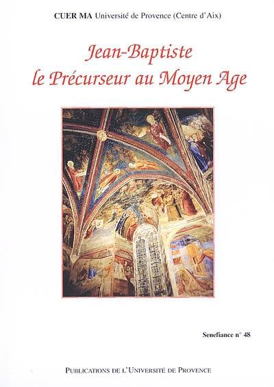 Jean-Baptiste, le précurseur au Moyen Age : actes du 26e colloque du CUER MA, 22-24 février 2001