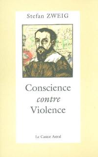 Conscience contre violence ou Castellion contre Calvin