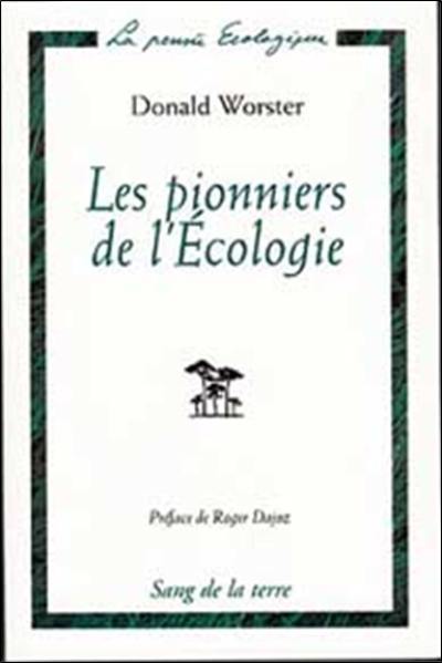 Les pionniers de l'écologie : une histoire des idées écologiques