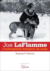 Joe LaFlamme : l'indomptable dompteur de loups