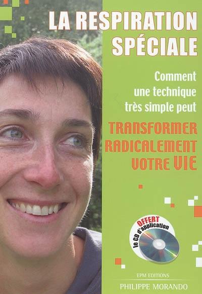 La respiration spéciale : comment une technique très simple peut transformer radicalement votre vie