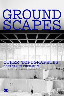 Groundscapes : other topographies