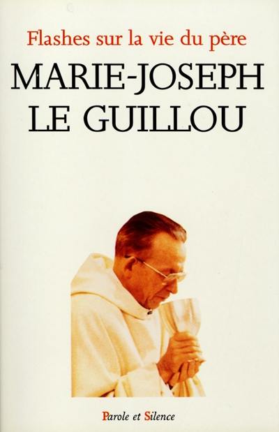 Flashes sur la vie du père Marie-Joseph Le Guillou