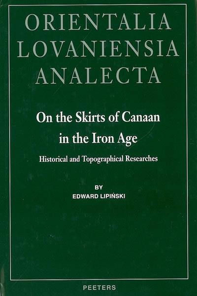 On the skirts of Canaan in the Iron Age : historical and topographical researches