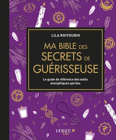 Ma bible des secrets de guérisseuse : le guide de référence des outils énergétiques spirites