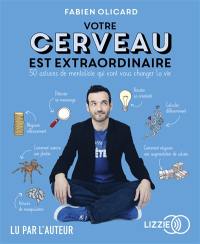 Votre cerveau est extraordinaire : 50 astuces de mentaliste qui vont vous changer la vie