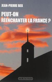 Peut-on réenchanter la France ? : essai