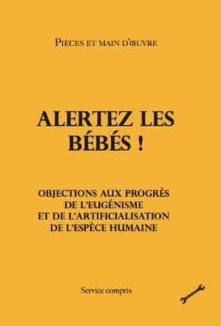 Alertez les bébés ! : objections aux progrès de l'eugénisme et de l'artificialisation de l'espèce humaine