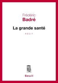 La grande santé : récit