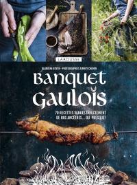 Banquet gaulois : 70 recettes venues directement de nos ancêtres... ou presque !