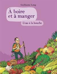 A boire et à manger. Vol. 5. L'eau à la bouche