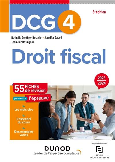 DCG 4, droit fiscal : 55 fiches de révision pour réussir l'épreuve : 2023-2024