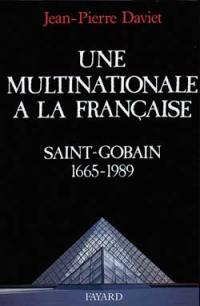 Une Multinationale à la française : histoire de Saint-Gobain 1665-1989