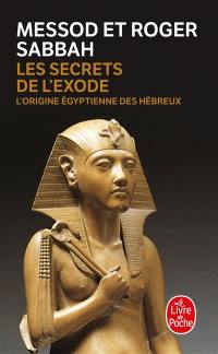 Les secrets de l'Exode : l'origine égyptienne des Hébreux