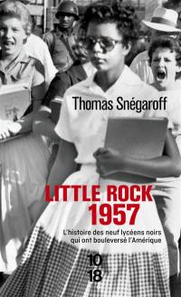 Little Rock, 1957 : l'histoire des neuf lycéens noirs qui ont bouleversé l'Amérique