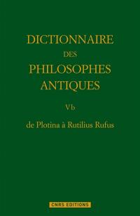 Dictionnaire des philosophes antiques. Vol. 5-2. De Plotina à Rutilius Rufus