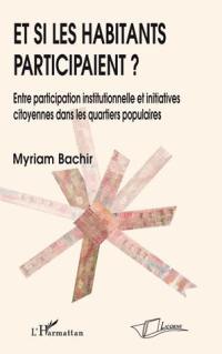 Et si les habitants participaient ? : entre participation institutionnelle et initiatives citoyennes dans les quartiers populaires