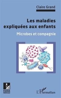 Les maladies expliquées aux enfants : microbes et compagnie