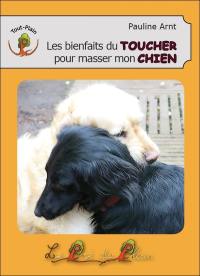 Les bienfaits du toucher pour masser mon chien