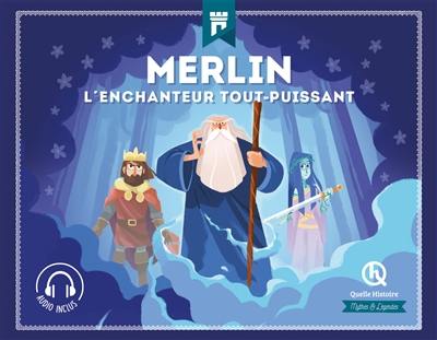 Merlin : l'enchanteur tout-puissant