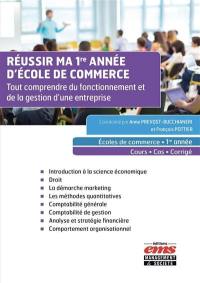 Réussir ma 1re année d'école de commerce : tout comprendre du fonctionnement et de la gestion d'une entreprise : cours, cas, corrigés