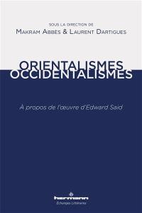 Orientalismes-occidentalismes : à propos de l'oeuvre d'Edward Said