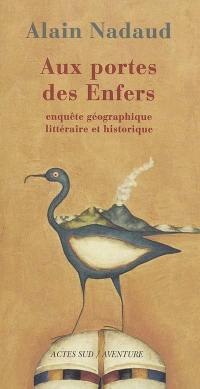 Aux portes des Enfers : enquête géographique, littéraire, historique et légendaire sur les endroits qui, dans l'Antiquité, donnaient accès aux Enfers