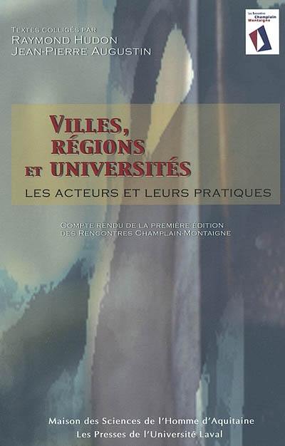 Villes, régions et universités : les acteurs et leurs pratiques : compte rendu de la première édition des Rencontres Champlain-Montaigne, Québec, 3-5 octobre 2001