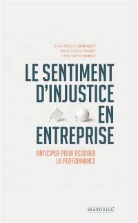 Le sentiment d'injustice en entreprise : anticiper pour assurer la performance