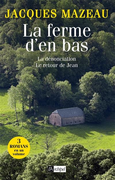 La ferme d'en bas. La dénonciation. Le retour de Jean