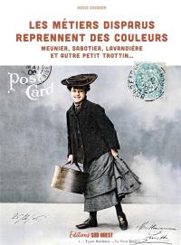 Les métiers disparus reprennent des couleurs : meunier, sabotier, lavandière et autre petit trottin...