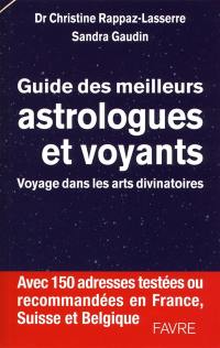 Guide des meilleurs astrologues et voyants : voyage dans les arts divinatoires : avec 150 adresses testées ou recommandées en France, Suisse et Belgique