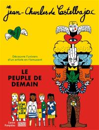 Jean-Charles de Castelbajac, Le peuple de demain : découvre l'univers d'un artiste en t'amusant