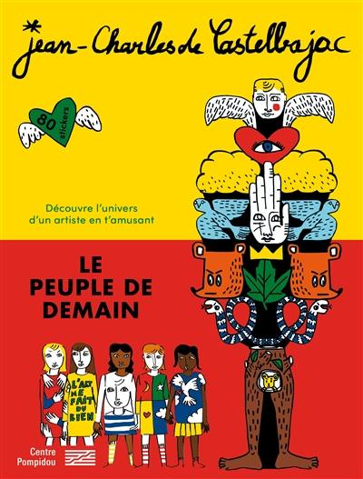 Jean-Charles de Castelbajac, Le peuple de demain : découvre l'univers d'un artiste en t'amusant