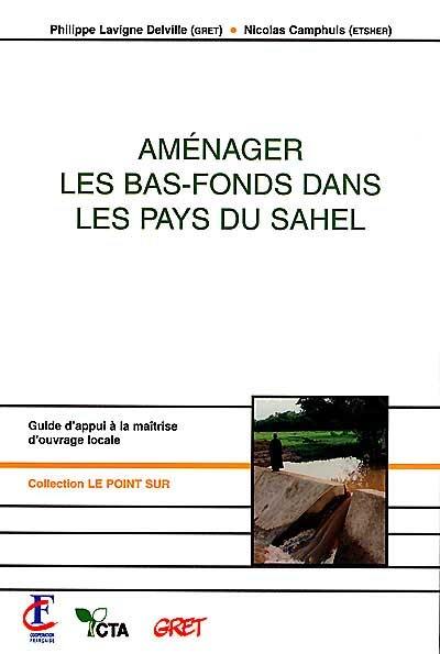 Aménager les bas-fonds dans les pays du Sahel : guide d'appui à la maîtrise d'ouvrage locale