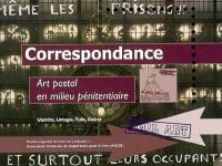 Correspondance : art postal en milieu pénitentiaire : Uzerche, Limoges, Tulle, Guéret