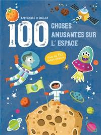 100 choses amusantes sur l'espace : apprendre et coller