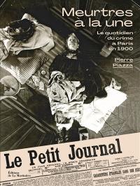 Meurtres à la une : le quotidien du crime à Paris en 1900