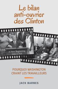 Le bilan anti-ouvrier des Clinton : pourquoi Washington craint les travailleurs