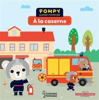 Pompy super pompier. A la caserne