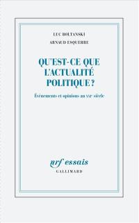 Qu'est-ce que l'actualité politique ? : événements et opinions au XXIe siècle