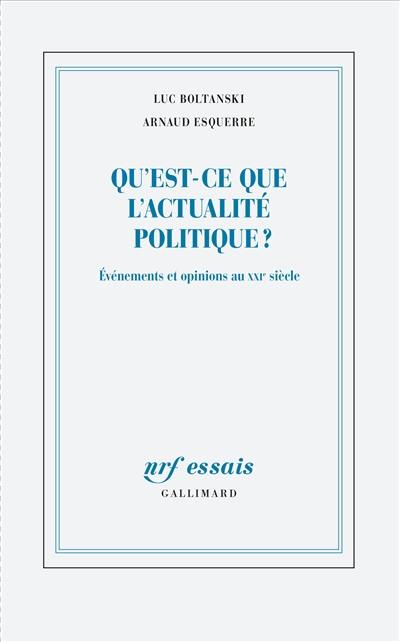 Qu'est-ce que l'actualité politique ? : événements et opinions au XXIe siècle