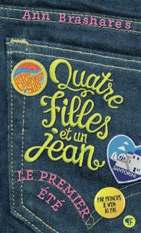 Quatre filles et un jean. Vol. 1. Le premier été