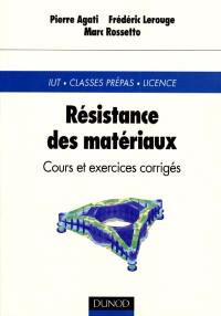 Résistance des matériaux : cours et exercices corrigés : IUT, Classes Prépas, licence