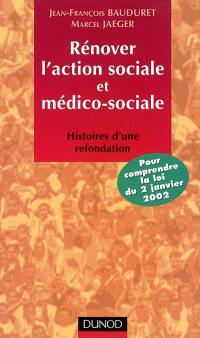 Rénover l'action sociale et médico-sociale : histoires d'une refondation