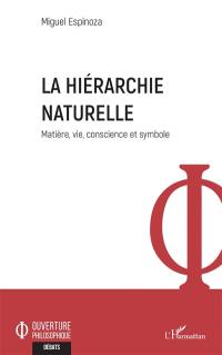 La hiérarchie naturelle : matière, vie, conscience et symbole