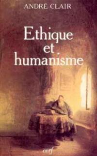 Ethique et humanisme : essai sur la modernité