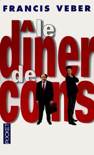 Le dîner de cons : comédie en deux actes