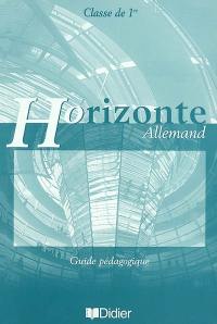 Horizonte allemand, classe de première : guide pédagogique